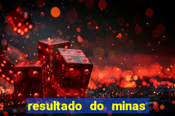 resultado do minas cap hoje